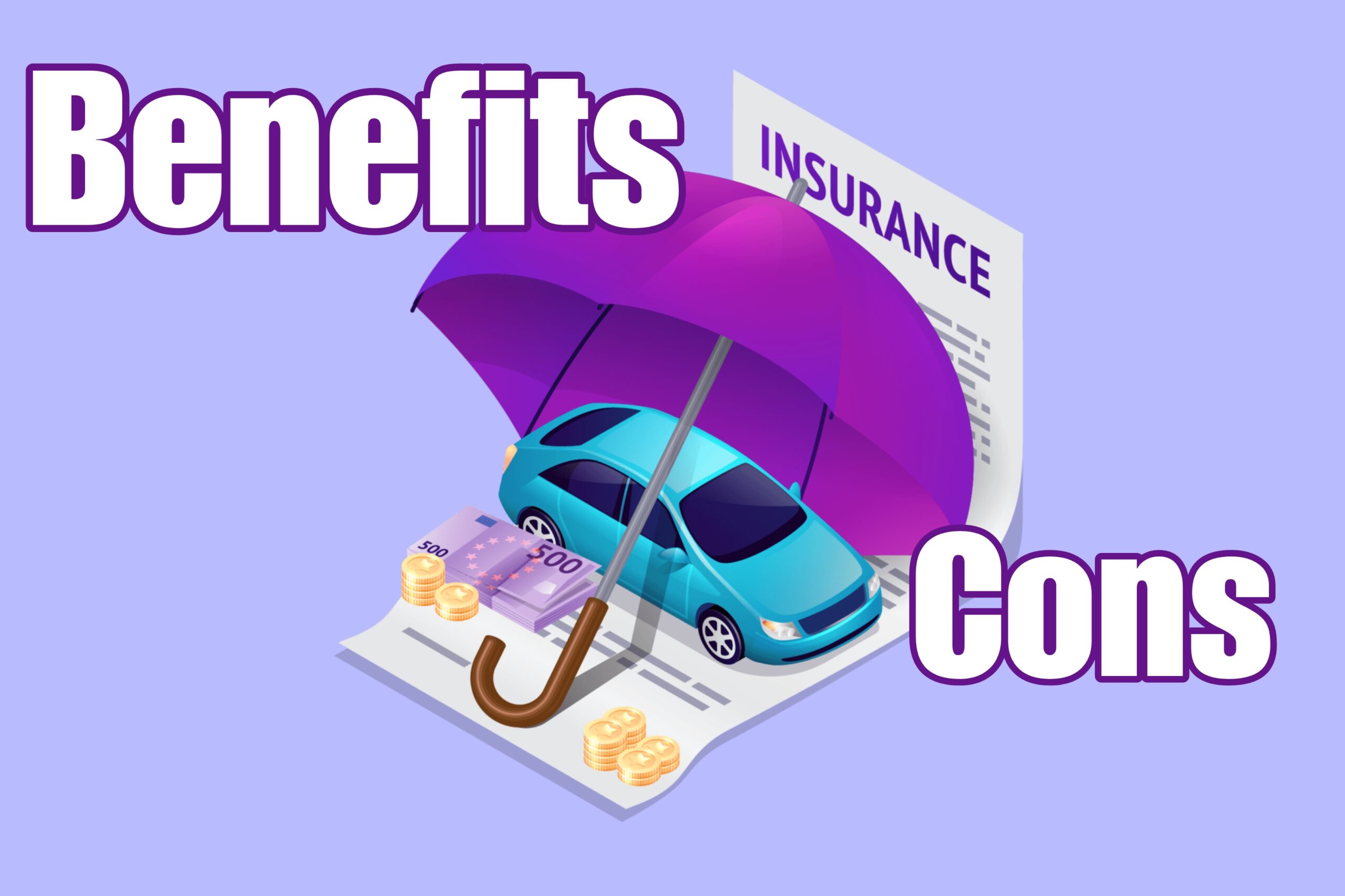 Insurance Benefits And Cons, Why You Need It In 2024