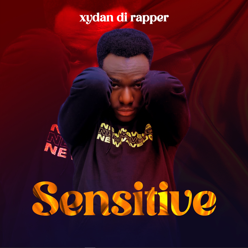 Sensitive album by Xydan Di Rapper